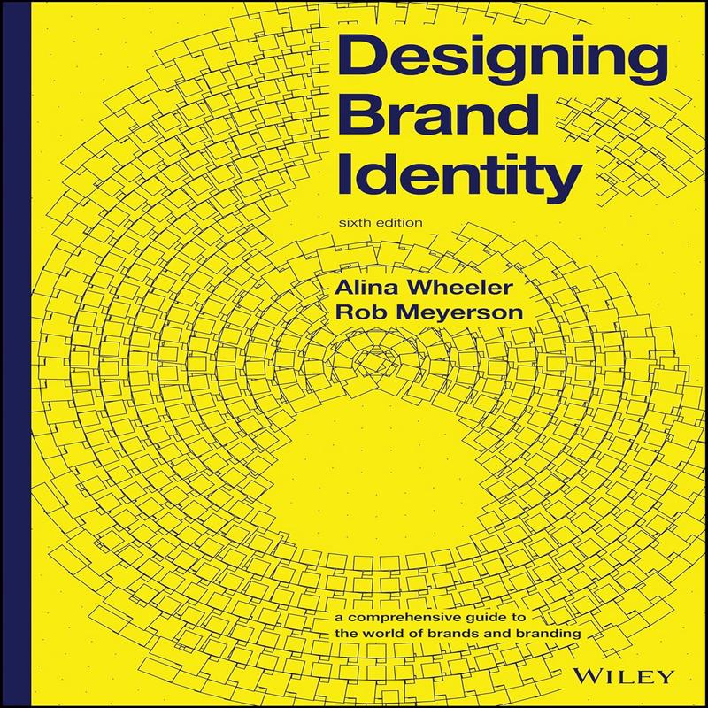 Designing Brand Identity: A Comprehensive Guide to the World of Brands and Branding
